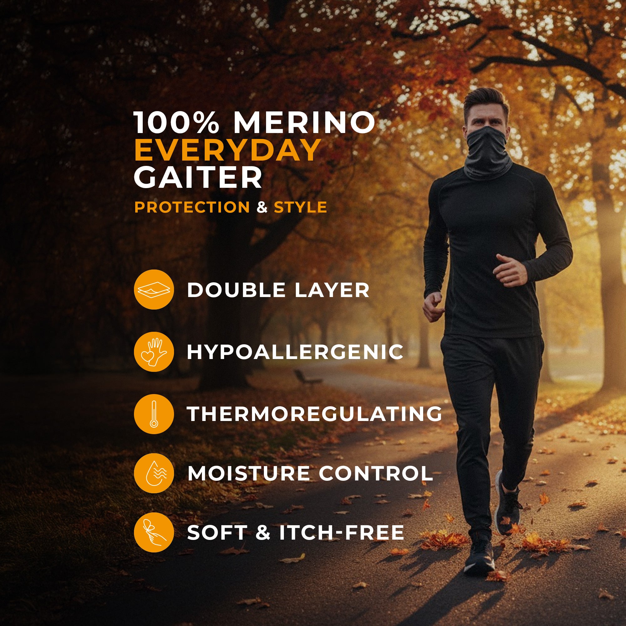 Man running through an autumn park wearing a dark merino neck gaiter; overlay text: “100% Merino Everyday Gaiter—Protection & Style: double layer, hypoallergenic, thermoregulating, moisture control, soft & itch-free.”